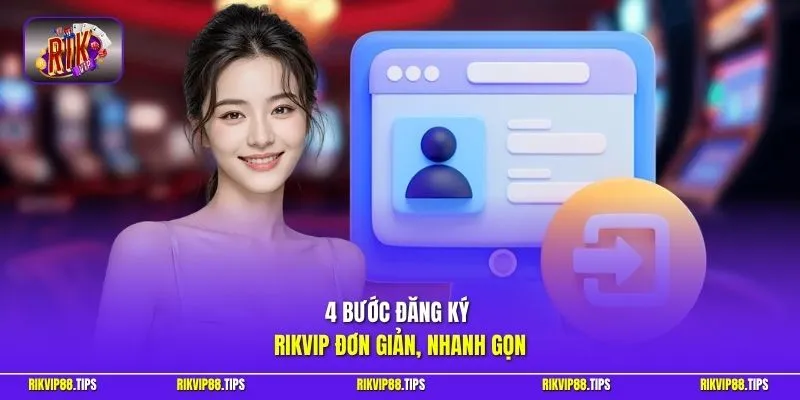 4 bước đăng ký Rikvip đơn giản, nhanh gọn