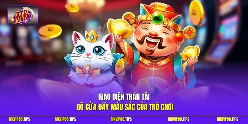 Thần tài gõ cửa đầy màu sắc của trò chơi