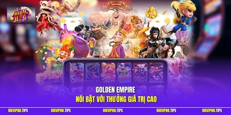 Golden Empire nổi bật với thưởng giá trị cao 