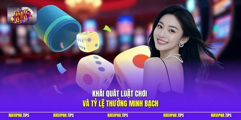 Khái quát luật chơi và tỷ lệ thưởng minh bạch